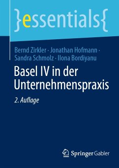 Basel IV in der Unternehmenspraxis (eBook, PDF) - Zirkler, Bernd; Hofmann, Jonathan; Schmolz, Sandra; Bordiyanu, Ilona