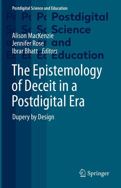 The Epistemology of Deceit in a Postdigital Era (eBook, PDF) The Epistemology of Deceit in a Postdigital Era (eBook, PDF)