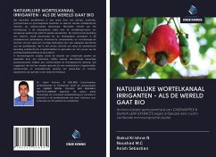 NATUURLIJKE WORTELKANAAL IRRIGANTEN - ALS DE WERELD GAAT BIO - N, Gokul Krishna; M. C, Noushad; Sebastian, Anish