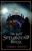 The Last Spellbound House (Hardcover)