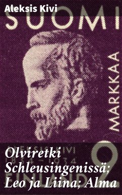 Olviretki Schleusingenissä; Leo ja Liina; Alma (eBook, ePUB) - Kivi, Aleksis