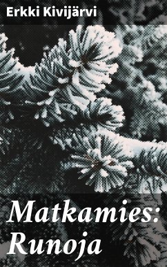 Matkamies: Runoja (eBook, ePUB) - Kivijärvi, Erkki