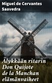 Älykkään ritarin Don Quijote de la Manchan elämänvaiheet (eBook, ePUB)