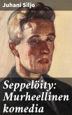 Seppelöity: Murheellinen komedia (eBook, ePUB)