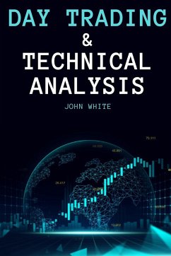 Day Trading and Technical Analysis - White, John