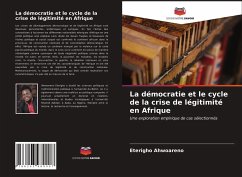 La démocratie et le cycle de la crise de légitimité en Afrique - Ahwoareno, Eterigho