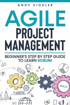 Agile Project Management: Beginner's step by step guide to Learn Scrum - Vickler, Andy