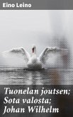 Tuonelan joutsen; Sota valosta; Johan Wilhelm (eBook, ePUB)