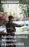 Saloilta ja vesiltä: Metsästys- ja pyyntiretkiä (eBook, ePUB)