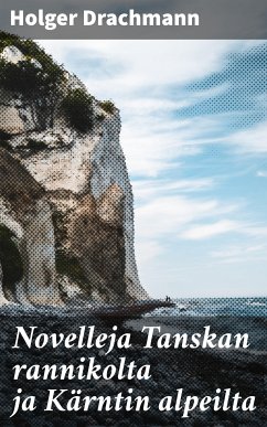 Novelleja Tanskan rannikolta ja Kärntin alpeilta (eBook, ePUB) - Drachmann, Holger