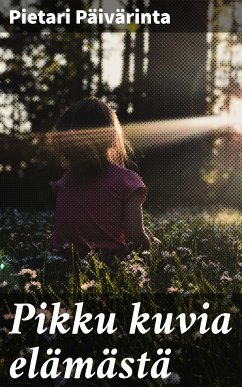 Pikku kuvia elämästä (eBook, ePUB) - Päivärinta, Pietari