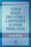 Teoria da Mutação Constitucional e a Jurisprudência do Supremo Tribunal Federal (eBook, ePUB)
