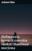 Hellmannin herra; Esimerkin vuoksi; Maailman murjoma (eBook, ePUB)