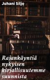 Rajankäyntiä nykyisen kirjallisuutemme suunnista (eBook, ePUB)