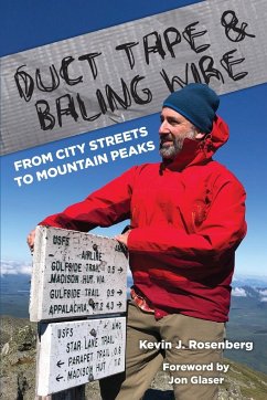 Duct Tape & Baling Wire: From City Streets to Mountain Peaks: From City Streets To Mountain Peaks - Rosenberg, Kevin