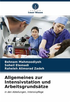 Allgemeines zur Intensivstation und Arbeitsgrundsätze - Mahmoodiyeh, Behnam;Etemadi, Soheil;Alimorad Zadeh, Raheleh