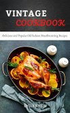 Vintage Cookbook Delicious and Popular Old Fashion Mouthwatering Recipes (eBook, ePUB)