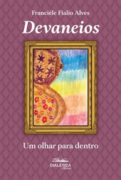 Devaneios (eBook, ePUB) - Alves, Franciéle Fialio