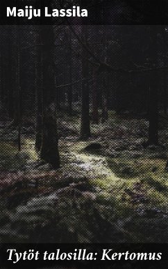 Tytöt talosilla: Kertomus (eBook, ePUB) - Lassila, Maiju