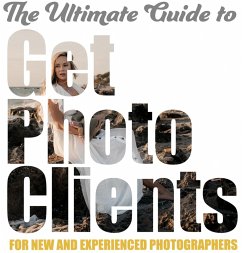 The Ultimate Guide to Get Photo Clients (eBook, ePUB) - Taylor, Seth