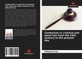 Confession in criminal and penal law from the 16th century to the present day