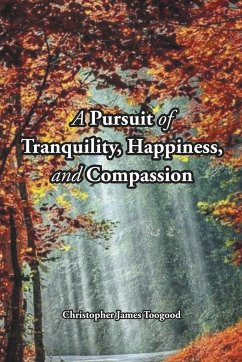 A Pursuit of Tranquility, Happiness, and Compassion - Toogood, Christopher James