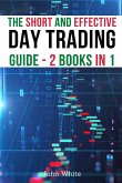 The Short and Effective Day Trading Guide - 2 Books in 1