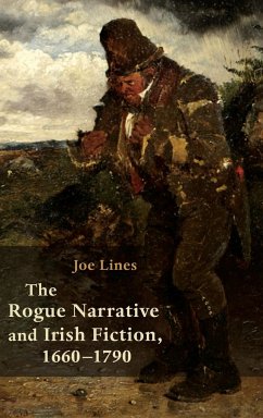 Rogue Narrative and Irish Fiction, 1660-1790 - Lines, Joe