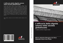 L'efficacia della dignità umana nella società globalizzata - Marques da Silva, Marco Antonio;Vera-Cruz Pinto, Eduardo