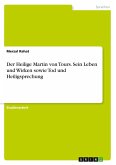 Der Heilige Martin von Tours. Sein Leben und Wirken sowie Tod und Heiligsprechung