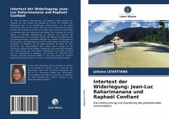 Intertext der Widerlegung: Jean-Luc Raharimanana und Raphaël Confiant - Lovatiana, Juliana