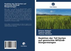 Reaktion der Tef-Sorten auf gemischte NPSZnB-Düngermengen - Wakgari, Birhanu;Debele, Tadesse;Abraham, Thomas