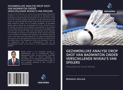 GEZAMENLIJKE ANALYSE DROP SHOT VAN BADMINTON ONDER VERSCHILLENDE NIVEAU'S VAN SPELERS - Ahmed, Mottakin