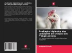 Avaliação higiénica das condições de criação dos frangos jovens