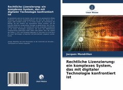 Rechtliche Lizenzierung: ein komplexes System, das mit digitaler Technologie konfrontiert ist - Mandrillon, Jacques