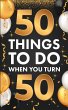¿50 Things To Do When You Turn 50 - Bild 1
