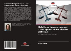 Relations hongro-turques : une approche en histoire politique - Altan, Asya