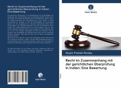 Recht im Zusammenhang mit der gerichtlichen Überprüfung in Indien: Eine Bewertung - Pandey, Shyam Prakash