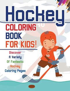 Hockey Coloring Book For Kids! Discover A Variety Of Fantastic Hockey Coloring Pages - Illustrations, Bold