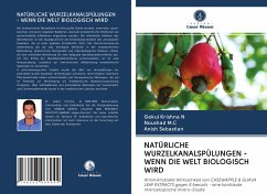 NATÜRLICHE WURZELKANALSPÜLUNGEN - WENN DIE WELT BIOLOGISCH WIRD - N, Gokul Krishna; M. C, Noushad; Sebastian, Anish