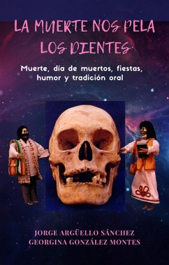 La muerte nos pela los dientes (eBook, ePUB) - Sánchez, Jorge Argüello; Montes, Georgina González