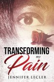 Transforming My Pain (eBook, ePUB)
