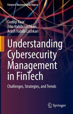Understanding Cybersecurity Management in FinTech (eBook, PDF) - Kaur, Gurdip; Habibi Lashkari, Ziba; Habibi Lashkari, Arash
