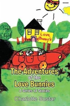 The Adventures of the Love Bunnies (eBook, ePUB) - Sustar, Charlotte