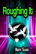 Roughing It (eBook, ePUB) - Bild 1