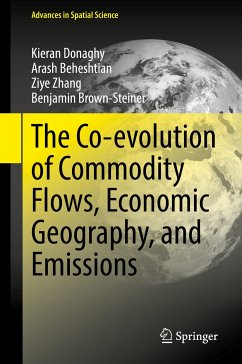 The Co-evolution of Commodity Flows, Economic Geography, and Emissions (eBook, PDF) - Donaghy, Kieran; Beheshtian, Arash; Zhang, Ziye; Brown-Steiner, Benjamin