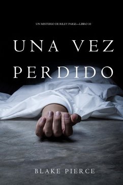 Cover Una Vez Perdido (Un Misterio de Riley Paige-Libro 10) (eBook, ePUB)