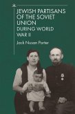 Jewish Partisans of the Soviet Union during World War II (eBook, ePUB)