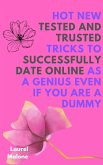 Hot New Tested and Trusted Tricks to Successfully Date Online As a Genius Even If You Are a Dummy (eBook, ePUB)