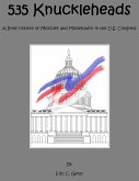 535 Knuckleheads A Brief History of Mischief and Misbehavior in the U.S. Congress (eBook, ePUB)